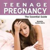 Teenage Pregnancy: The Essential Guide