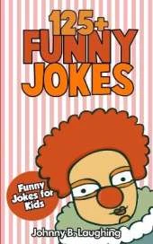 Jokes for Kids: 125+ Funny Jokes for Kids: Funny and Hilarious Jokes for Kids