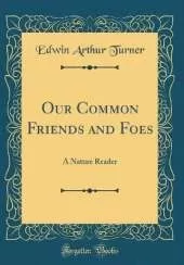 Our Common Friends and Foes: A Nature Reader (Classic Reprint)