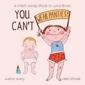 You Can't Wear Panties!: a Chant-Along, Shout-It-Loud Book!