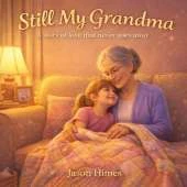 Still My Grandma: A Story of Love That Never Goes Away