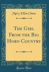 The Girl From the Big Horn Country (Classic Reprint)