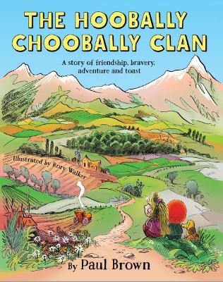 The Hoobally Choobally Clan: A Story of Friendship, Bravery, Adventure and Toast