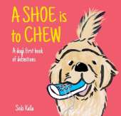 A Shoe is to Chew: a dog's first book of definitions