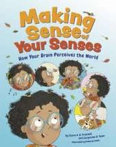 Making Sense of Your Senses: How Your Brain Perceives the World