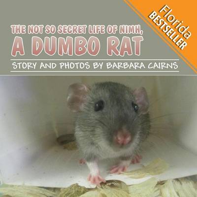 The Not So Secret Life of NIMH, a Dumbo Rat (Florida Bestseller)