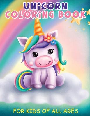 Unicorn Coloring Book: Jumbo Coloring Book For Kids Of All Ages