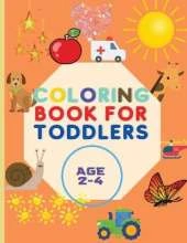 Coloring Book For Toddlers: Amazing Book with Shapes, Cars, Trains, Colors, Animals And More Workbook for Toddlers & Kids Coloring Book for Kids ages 1-3