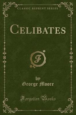 Celibates (Classic Reprint)