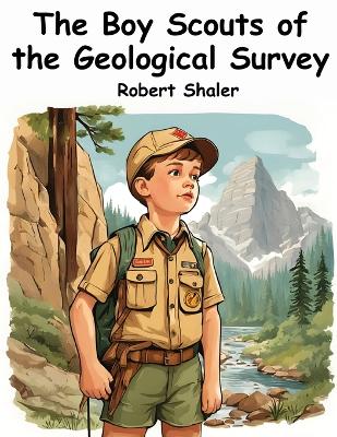 The Boy Scouts of the Geological Survey