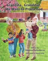 Grandma, Granddad, We Want to Praise God Volume 3