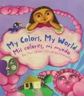 My Colors, My World/ Mis Colores, Mi Mundo