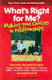 What'S Right for Me: Making Good Choices in Relationships