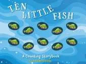 Ten Little Fish: A Counting Storybook