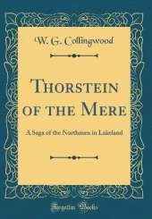 Thorstein of the Mere: A Saga of the Northmen in Lakeland (Classic Reprint)