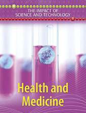 The Impact of Science and Technology: Health and Medicine