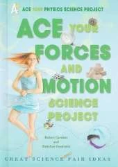 Ace Your Forces and Motion Science Project: Great Science Fair Ideas