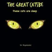 The Great Catsbe: These cats are deep