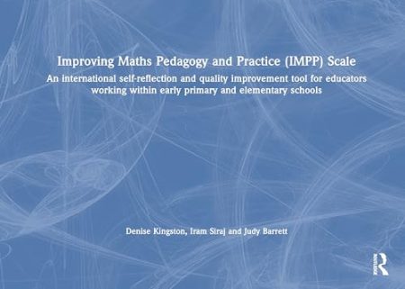 Improving Maths Pedagogy and Practice (IMPP) Scale: An international self-reflection and quality improvement tool for educators working within early primary and elementary schools