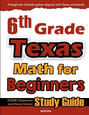 6th Grade Texas Math for Beginners: STAAR Classroom and Home School Study Guide
