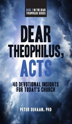 Dear Theophilus, Acts: 40 Devotional Insights for Today's Church