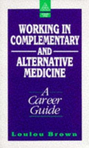 Working in Complementary and Alternative Medicine: A Guide to Careers in Complementary Medicine
