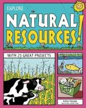 EXPLORE NATURAL RESOURCES!: WITH 25 GREAT PROJECTS
