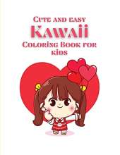 Cute and Easy Kawaii Coloring Book for Kids: 40 Cute & Fun Kawaii Doodle Coloring Pages for Kids & Adults