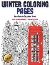 Anti Stress Coloring Book (Winter Coloring Pages): Winter Coloring Pages: This Book Has 30 Winter Coloring Pages That Can Be Used to Color In, Frame, And/Or Meditate Over: This Book Can Be Photocopied, Printed and Downloaded as a PDF