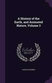 A History of the Earth, and Animated Nature, Volume 3
