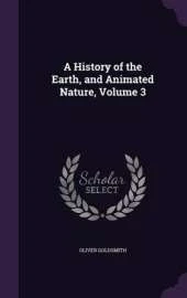 A History of the Earth, and Animated Nature, Volume 3