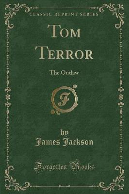 Tom Terror: The Outlaw (Classic Reprint)