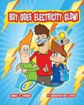 Boy Does Electricity Glow!: A Conservation Story