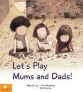 Let's Play Mums and Dads!