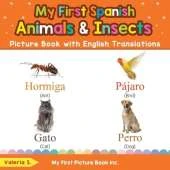My First Spanish Animals & Insects Picture Book with English Translations: Bilingual Early Learning & Easy Teaching Spanish Books for Kids