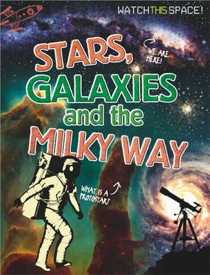 Watch This Space: Stars, Galaxies and the Milky Way