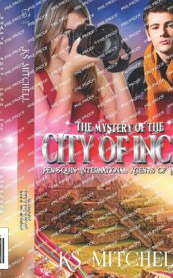 The Mystery of the City of Incas: Pen and Quin: International Agents of Intrigue