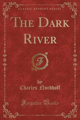 The Dark River (Classic Reprint)