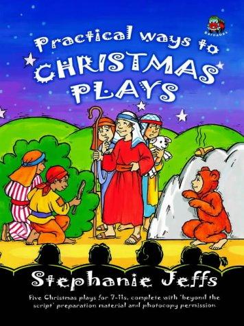 Practical Ways to Christmas Plays: Five Christmas Plays for 7-11s