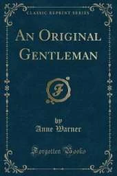 An Original Gentleman (Classic Reprint)