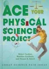 Ace Your Physical Science Project: Great Science Fair Ideas