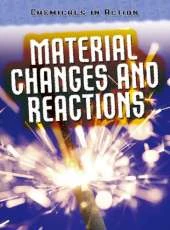 Material Changes and Reactions