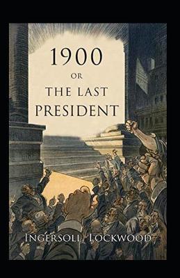 1900; Or, The Last President