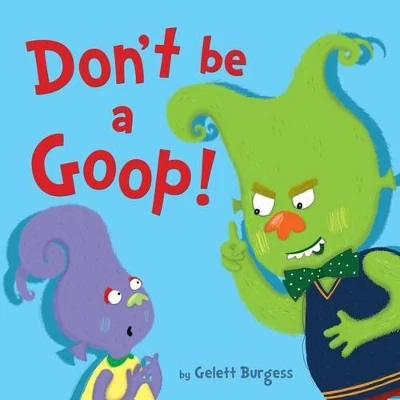 Don't Be a Goop!