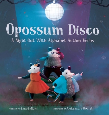 Opossum Disco: A Night Out With Alphabet Action Verbs