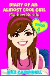 Diary of an Almost Cool Girl - Book 4: My New Buddy: Books for Girls 8-12
