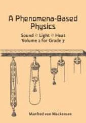 A Phenomena-Based Physics: Sound, Light, Heat: Volume 2 for Grade 7