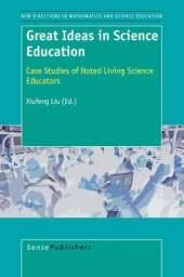 Great Ideas in Science Education: Case Studies of Noted Living Science Educators