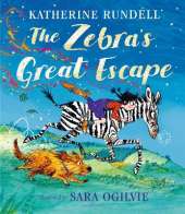 The Zebra's Great Escape: From the bestselling author of the Impossible Creatures series!