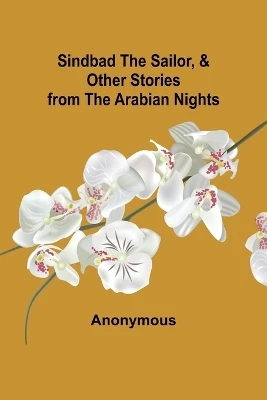 Sindbad the Sailor, & Other Stories from the Arabian Nights